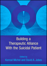 Building a Therapeutic Alliance With the Suicidal Patient
