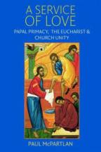 A Service of Love: Papal Primacy, the Eucharist, and Church Unity