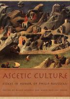 Ascetic Culture: Essays in Honor of Philip Rousseau