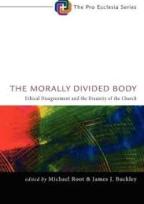 The Morally Divided Body: Ethical Disagreement and the Disunity of the Church