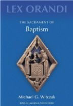 The Sacrament of Baptism (Lex Orandi)