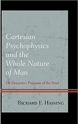 Cartesian Psychophysics and the Whole Nature of Man: On Descartes’s Passions of the Soul